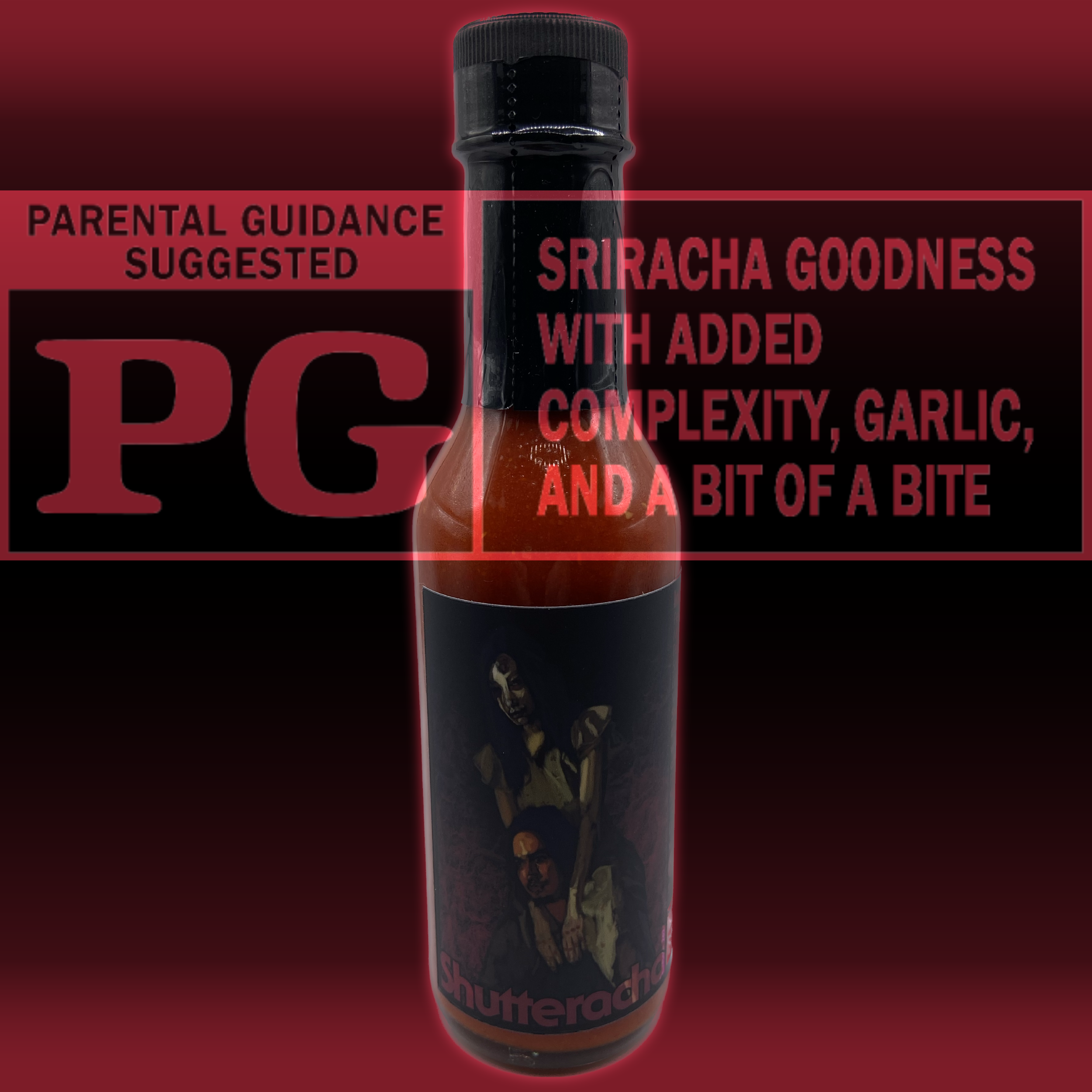 Shutteracha hot sauce bottle, Rated PG — sriracha goodness with added complexity, garlic, and a bit of a bite