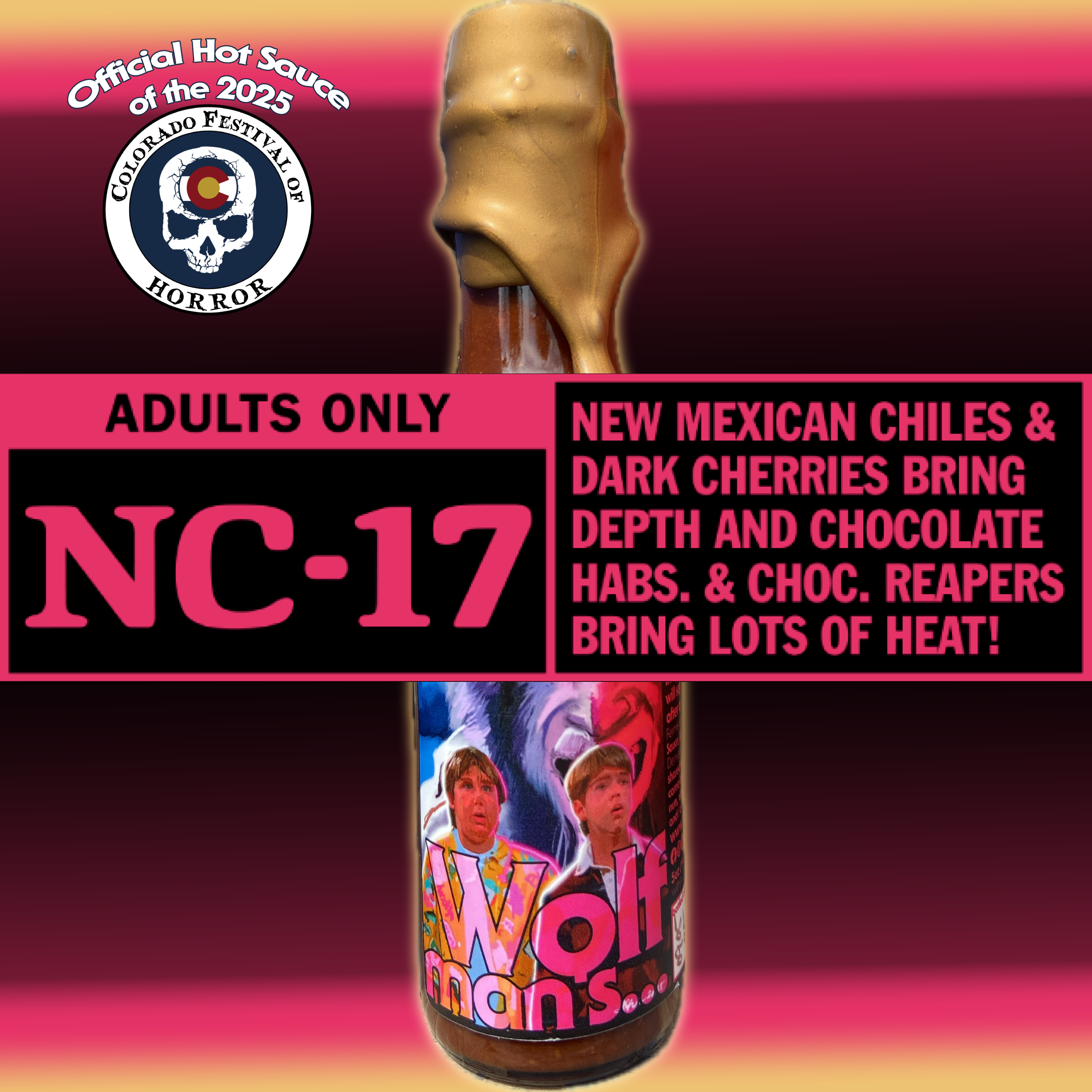 Wolfman's… hot sauce bottle, Rated NC-17 — New Mexican chiles & dark cherries bring depth and chocolate habs. & choc. reapers bring lots of heat!